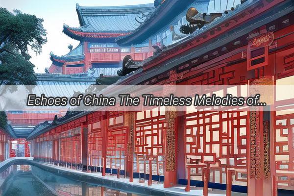 Echoes of China The Timeless Melodies of Language Songs